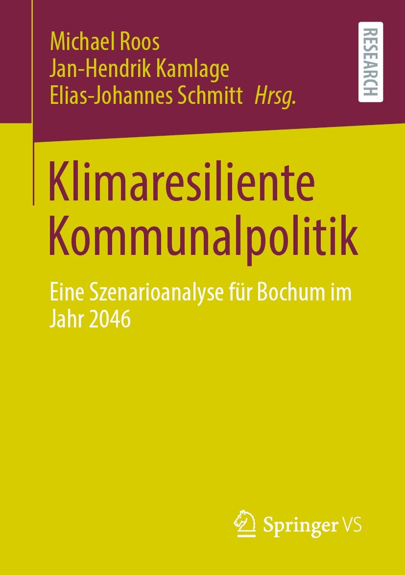 Titlebook: Klimaresiliente Kommunalpolitik; Eine Szenarioanalyse Michael Roos,Jan-Hendrik Kamlage,Elias-Johannes Sc Book 2022 Der/die Herausgeber bzw. Titlebook: Klimaresiliente Kommunalpolitik; Eine Szenarioanalyse Michael Roos,Jan-Hendrik Kamlage,Elias-Johannes Sc Book 2022 Der/die Herausgeber bzw.