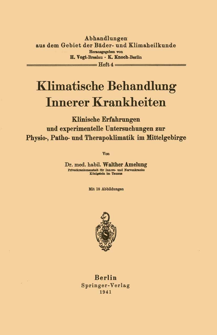Titlebook: Klimatische Behandlung Innerer Krankheiten; Klinische Erfahrunge Walther Amelung Book 1941 Springer-Verlag OHG. in Berlin 1941 Allergie.Bez Titlebook: Klimatische Behandlung Innerer Krankheiten; Klinische Erfahrunge Walther Amelung Book 1941 Springer-Verlag OHG. in Berlin 1941 Allergie.Bez