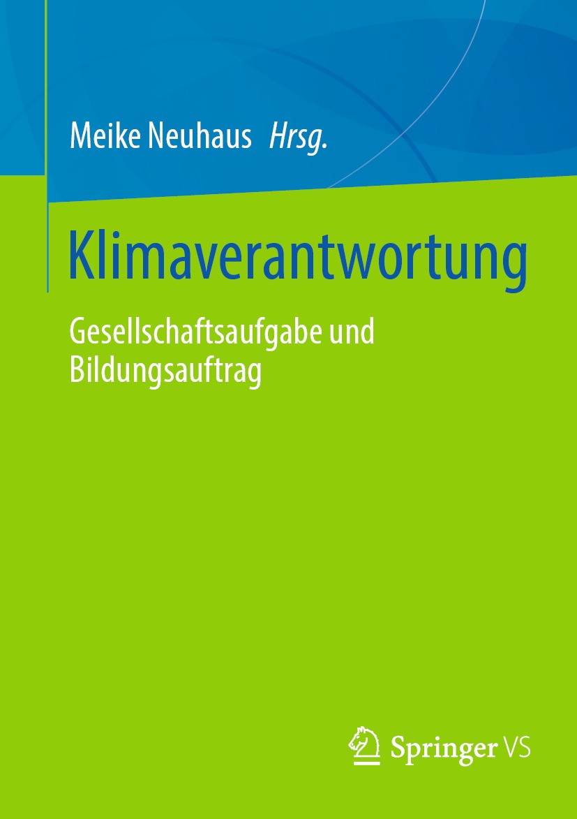 Titlebook: Klimaverantwortung; Gesellschaftsaufgabe Meike Neuhaus Book 2024 Der/die Herausgeber bzw. der/die Autor(en), exklusiv lizenziert an Springe Titlebook: Klimaverantwortung; Gesellschaftsaufgabe Meike Neuhaus Book 2024 Der/die Herausgeber bzw. der/die Autor(en), exklusiv lizenziert an Springe