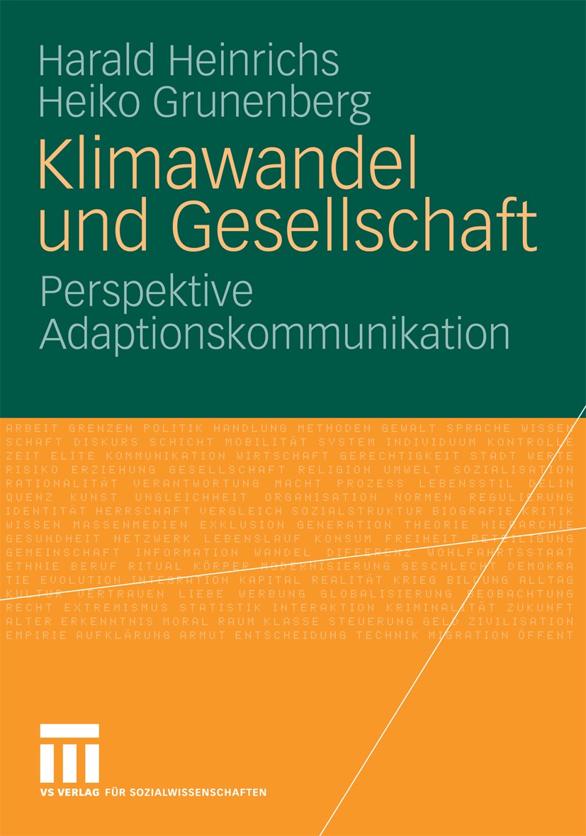 Titlebook: Klimawandel und Gesellschaft; Perspektive Adaption Harald Heinrichs,Heiko Grunenberg Book 2009 VS Verlag für Sozialwissenschaften | Springe Titlebook: Klimawandel und Gesellschaft; Perspektive Adaption Harald Heinrichs,Heiko Grunenberg Book 2009 VS Verlag für Sozialwissenschaften | Springe