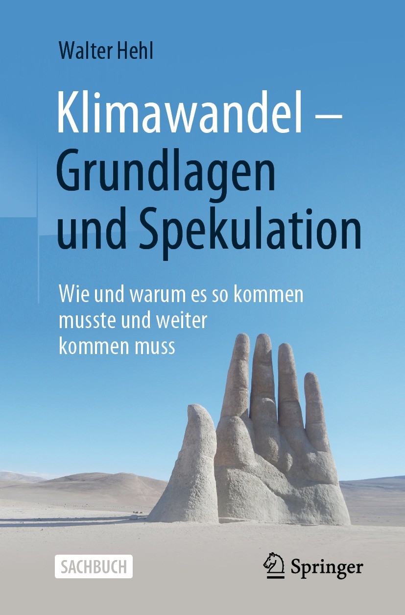 Titlebook: Klimawandel – Grundlagen und Spekulation; Wie und warum es so Walter Hehl Book 2021 Der/die Herausgeber bzw. der/die Autor(en), exklusiv l Titlebook: Klimawandel – Grundlagen und Spekulation; Wie und warum es so Walter Hehl Book 2021 Der/die Herausgeber bzw. der/die Autor(en), exklusiv l