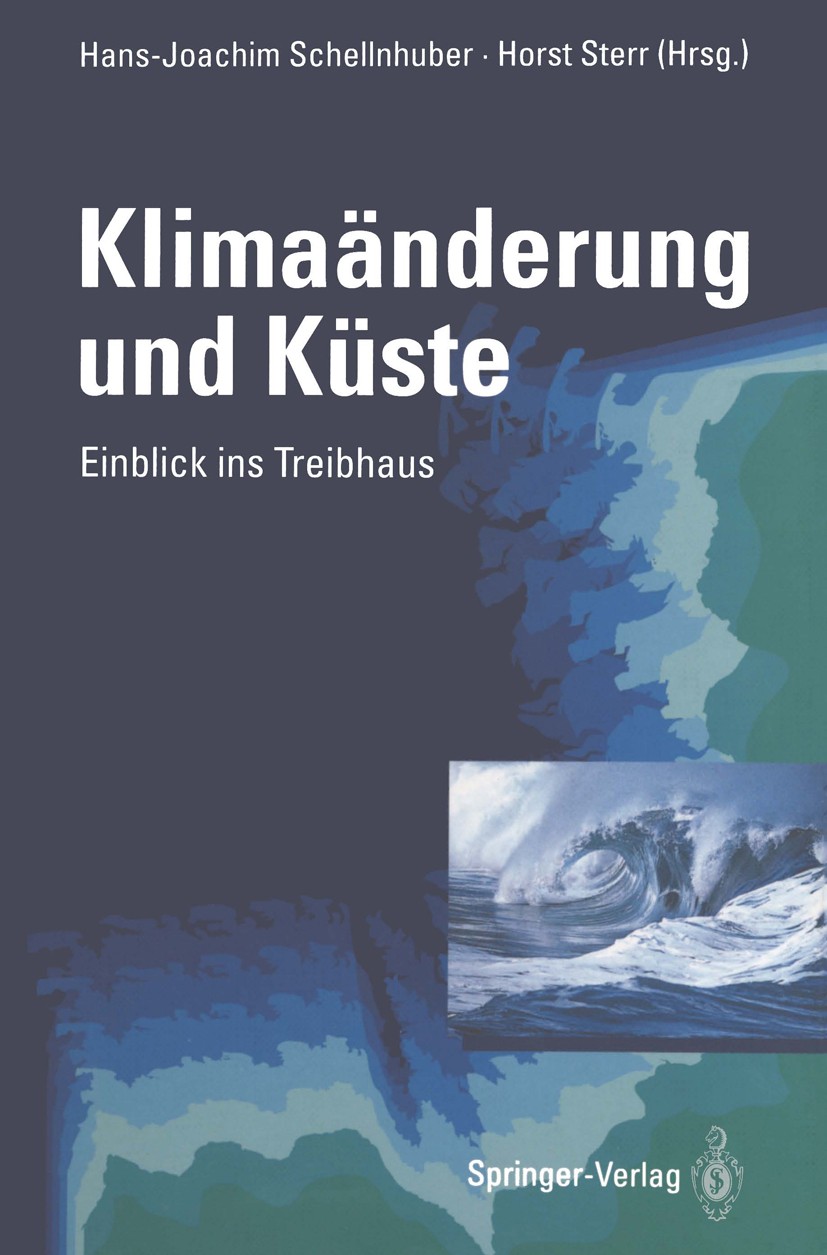 Titlebook: Klimaänderung und Küste; Einblick ins Treibha Hans-Joachim Schellnhuber,Horst Sterr Book 1993Latest edition Springer-Verlag Berlin Heidelbe Titlebook: Klimaänderung und Küste; Einblick ins Treibha Hans-Joachim Schellnhuber,Horst Sterr Book 1993Latest edition Springer-Verlag Berlin Heidelbe