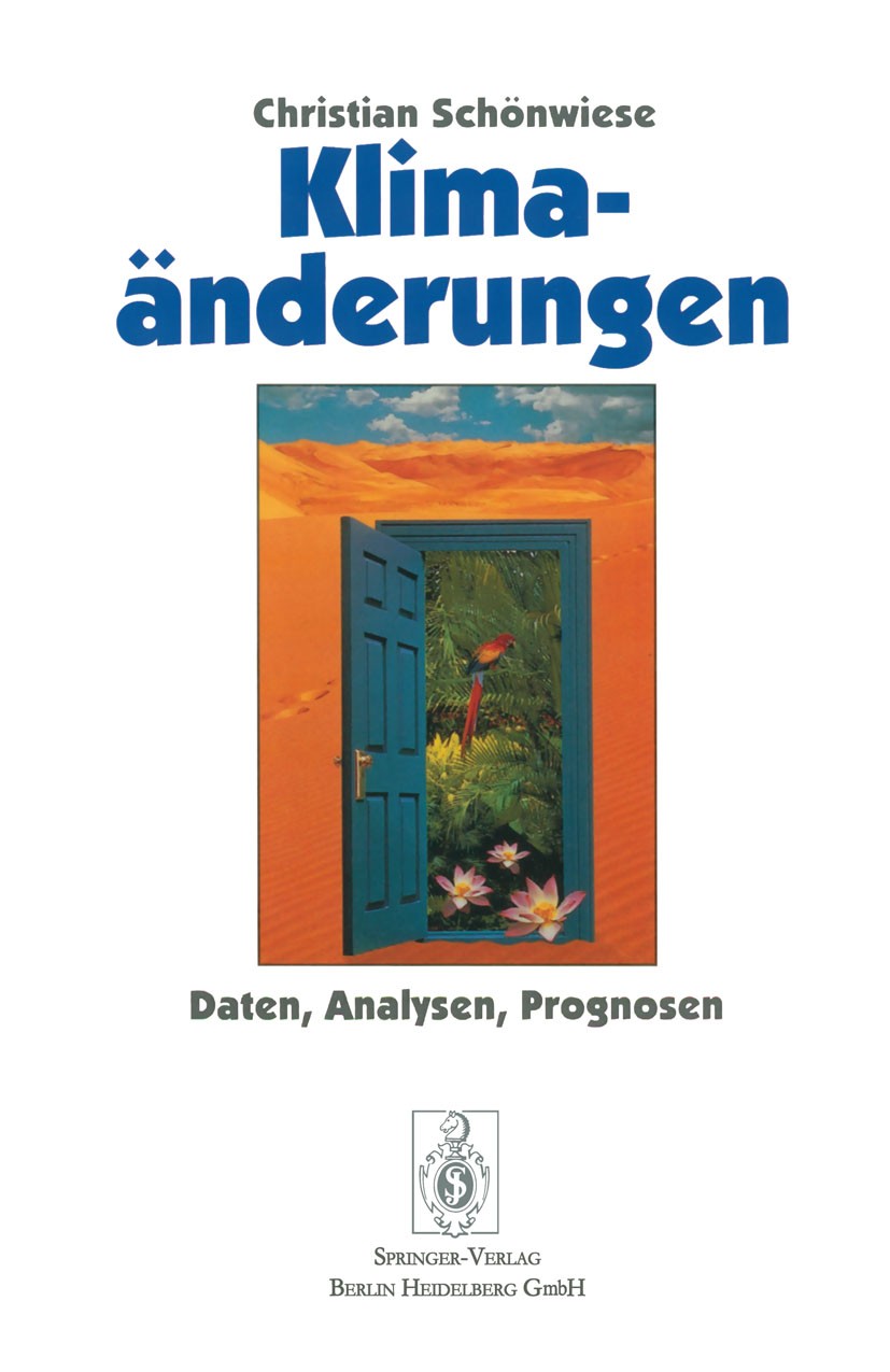 Titlebook: Klimaänderungen; Daten, Analysen, Pro Christian-D. Schönwiese Book 1995 Springer-Verlag Berlin Heidelberg 1995 Geschichte.Klima.Klimamodell Titlebook: Klimaänderungen; Daten, Analysen, Pro Christian-D. Schönwiese Book 1995 Springer-Verlag Berlin Heidelberg 1995 Geschichte.Klima.Klimamodell