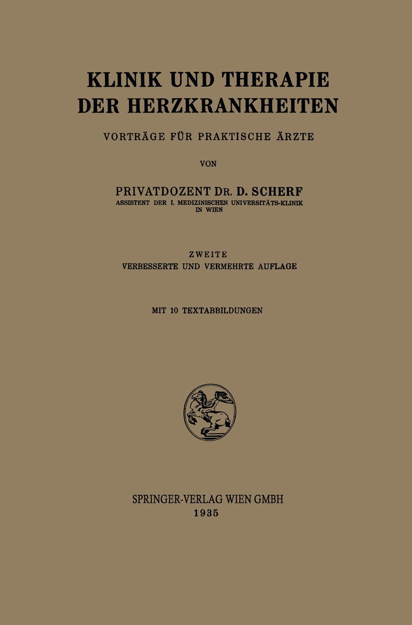 Titlebook: Klinik und Therapie der Herzkrankheiten; Vorträge für Praktis D. Scherf Book 1935Latest edition Springer-Verlag Wien 1935 Asthma.Atemnot.Di Titlebook: Klinik und Therapie der Herzkrankheiten; Vorträge für Praktis D. Scherf Book 1935Latest edition Springer-Verlag Wien 1935 Asthma.Atemnot.Di
