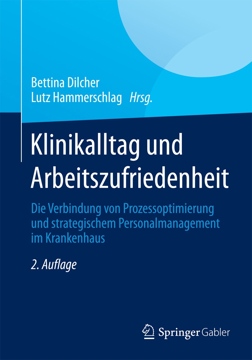 Titlebook: Klinikalltag und Arbeitszufriedenheit; Die Verbindung von P Bettina Dilcher,Lutz Hammerschlag Book 2013Latest edition Springer Fachmedien W Titlebook: Klinikalltag und Arbeitszufriedenheit; Die Verbindung von P Bettina Dilcher,Lutz Hammerschlag Book 2013Latest edition Springer Fachmedien W