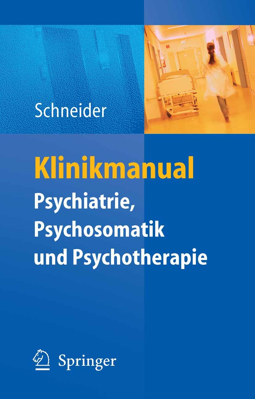Titlebook: Klinikmanual Psychiatrie, Psychosomatik & Psychotherapie; Frank Schneider Book 20081st edition Springer-Verlag Berlin Heidelberg 2008 Anpa Titlebook: Klinikmanual Psychiatrie, Psychosomatik & Psychotherapie; Frank Schneider Book 20081st edition Springer-Verlag Berlin Heidelberg 2008 Anpa