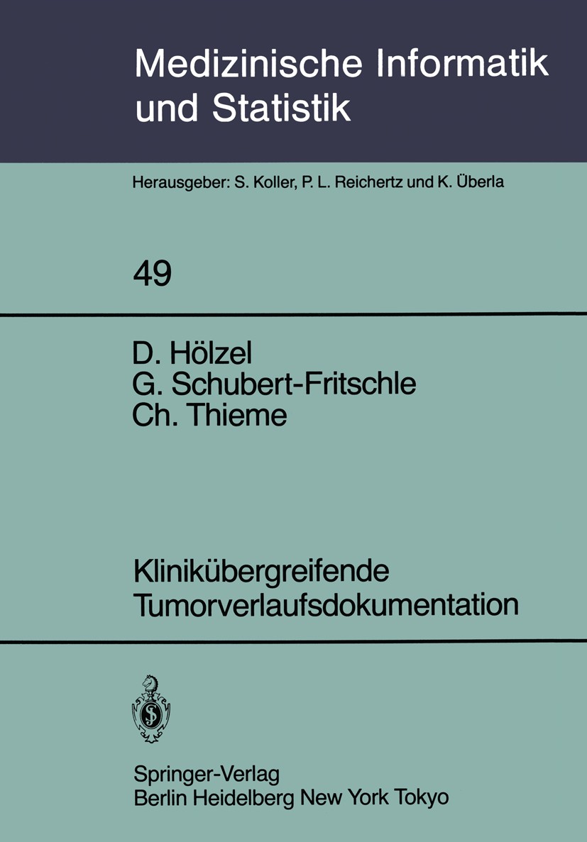 Titlebook: Klinikübergreifende Tumorverlaufsdokumentation; Zwischenbericht aus D. Hölzel,G. Schubert-Fritschle,Ch. Thieme Conference proceedings 1984 Titlebook: Klinikübergreifende Tumorverlaufsdokumentation; Zwischenbericht aus D. Hölzel,G. Schubert-Fritschle,Ch. Thieme Conference proceedings 1984