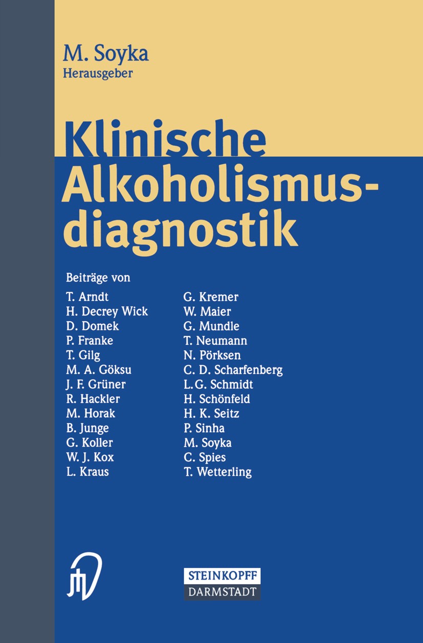 Titlebook: Klinische Alkoholismusdiagnostik; Michael Soyka Book 1999 Steinkopff Verlag, Darmstadt 1999 Alkohol.Alkoholismus.Alkoholkonsum.Behandlungs Titlebook: Klinische Alkoholismusdiagnostik; Michael Soyka Book 1999 Steinkopff Verlag, Darmstadt 1999 Alkohol.Alkoholismus.Alkoholkonsum.Behandlungs