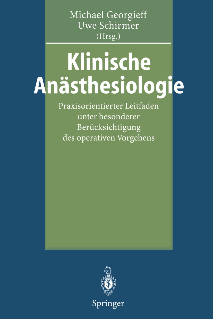 Titlebook: Klinische Anästhesiologie; Praxisorientierter L Michael Georgieff,Uwe Schirmer Book 1995 Springer-Verlag Berlin Heidelberg 1995 Anästhesie. Titlebook: Klinische Anästhesiologie; Praxisorientierter L Michael Georgieff,Uwe Schirmer Book 1995 Springer-Verlag Berlin Heidelberg 1995 Anästhesie.