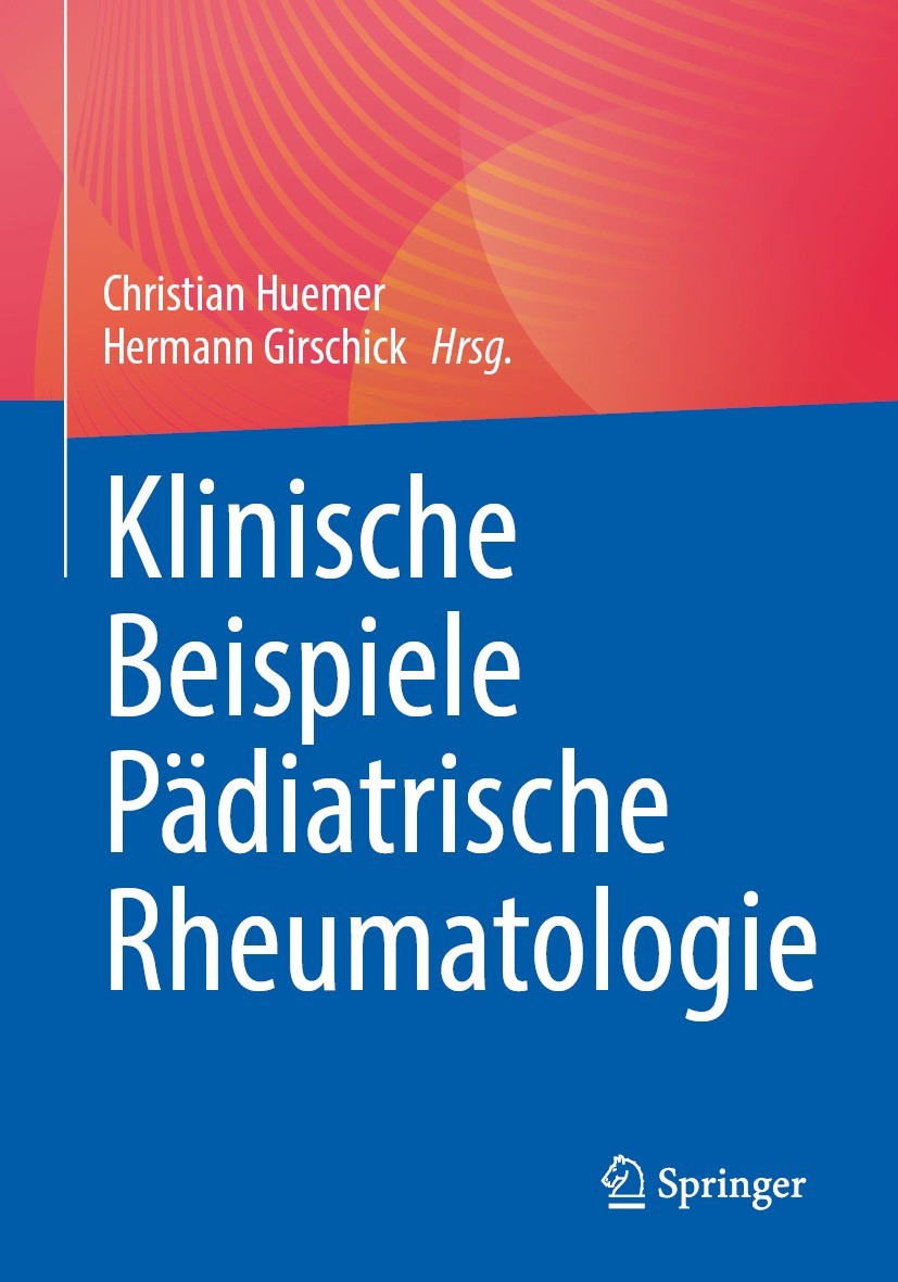 Titlebook: Klinische Beispiele Pädiatrische Rheumatologie; Christian Huemer,Hermann Girschick Book 2023 Der/die Herausgeber bzw. der/die Autor(en), e Titlebook: Klinische Beispiele Pädiatrische Rheumatologie; Christian Huemer,Hermann Girschick Book 2023 Der/die Herausgeber bzw. der/die Autor(en), e
