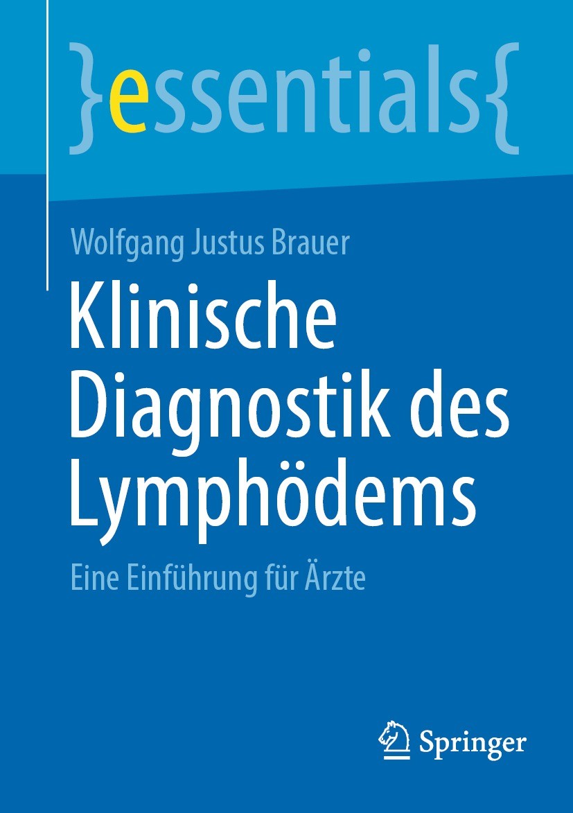 Titlebook: Klinische Diagnostik des Lymphödems; Eine Einführung für Wolfgang Justus Brauer Book 2023 Der/die Herausgeber bzw. der/die Autor(en), exkl Titlebook: Klinische Diagnostik des Lymphödems; Eine Einführung für Wolfgang Justus Brauer Book 2023 Der/die Herausgeber bzw. der/die Autor(en), exkl