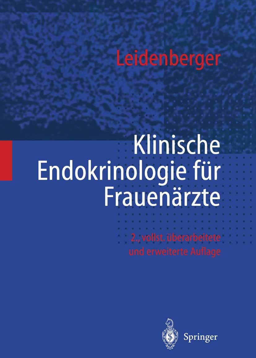 Titlebook: Klinische Endokrinologie für Frauenärzte; Freimut A. Leidenberger Book 19982nd edition Springer-Verlag Berlin Heidelberg 1998 Endokrinolog Titlebook: Klinische Endokrinologie für Frauenärzte; Freimut A. Leidenberger Book 19982nd edition Springer-Verlag Berlin Heidelberg 1998 Endokrinolog