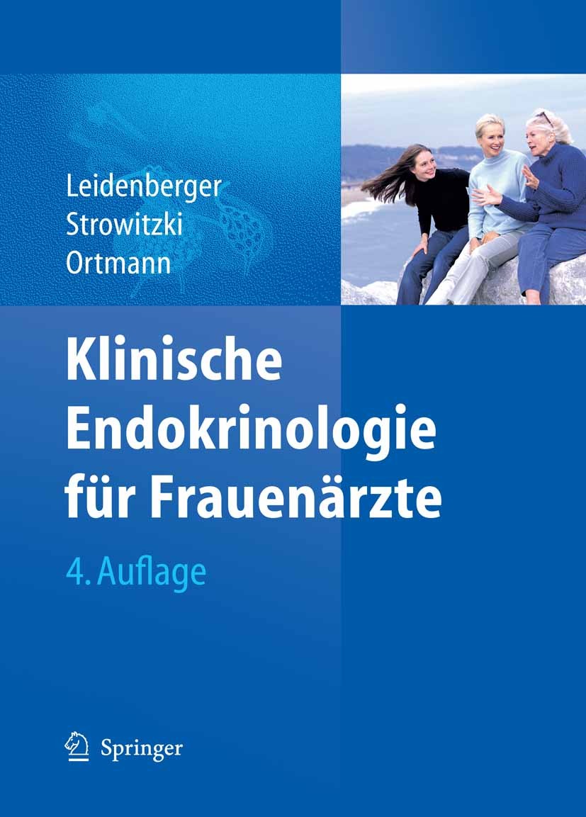 Titlebook: Klinische Endokrinologie für Frauenärzte; Freimut Leidenberger,Thomas Strowitzki,Olaf Ortman Book 20094th edition Springer-Verlag Berlin H Titlebook: Klinische Endokrinologie für Frauenärzte; Freimut Leidenberger,Thomas Strowitzki,Olaf Ortman Book 20094th edition Springer-Verlag Berlin H