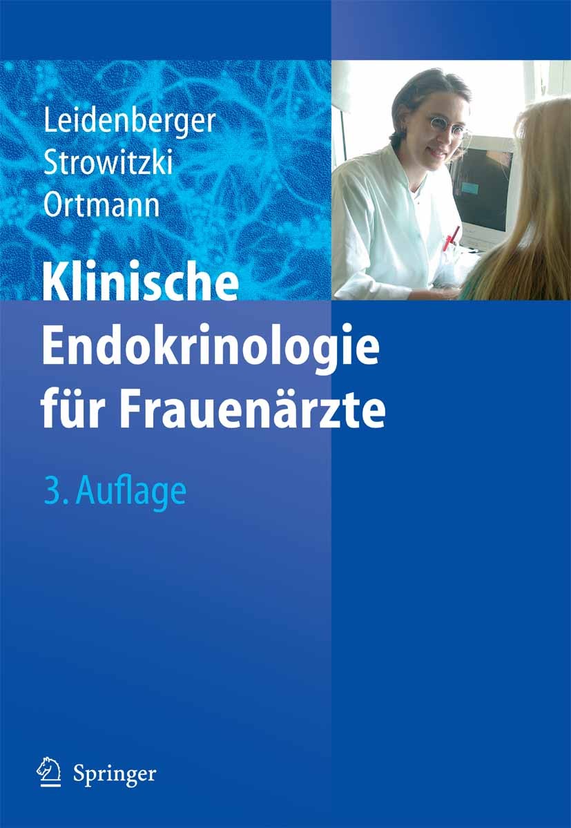 Titlebook: Klinische Endokrinologie für Frauenärzte; Freimut Leidenberger,Thomas Strowitzki,Olaf Ortman Book 20053rd edition Springer-Verlag Berlin H Titlebook: Klinische Endokrinologie für Frauenärzte; Freimut Leidenberger,Thomas Strowitzki,Olaf Ortman Book 20053rd edition Springer-Verlag Berlin H