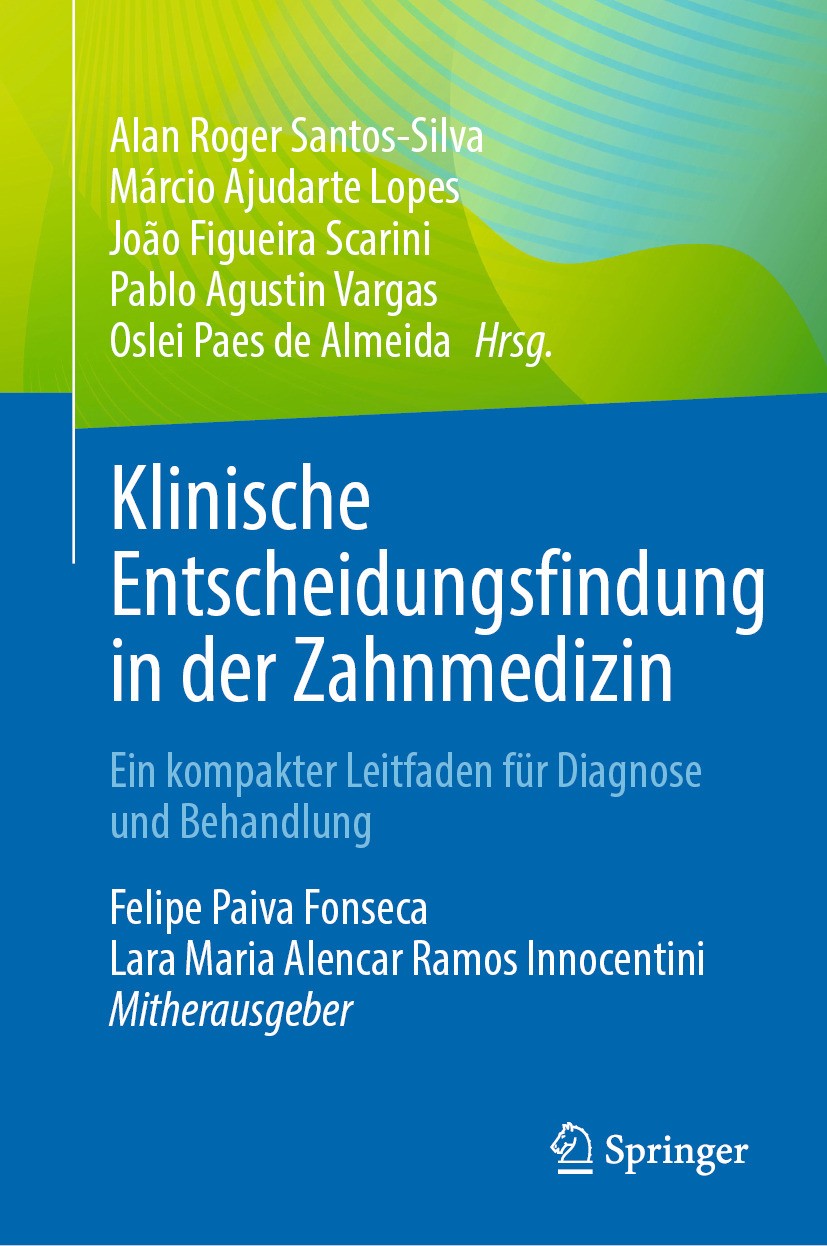 Titlebook: Klinische Entscheidungsfindung in der Zahnmedizin; Ein kompakter Leitfa Alan Roger Santos-Silva,Márcio Ajudarte Lopes,Osle Book 2024 Der/di Titlebook: Klinische Entscheidungsfindung in der Zahnmedizin; Ein kompakter Leitfa Alan Roger Santos-Silva,Márcio Ajudarte Lopes,Osle Book 2024 Der/di