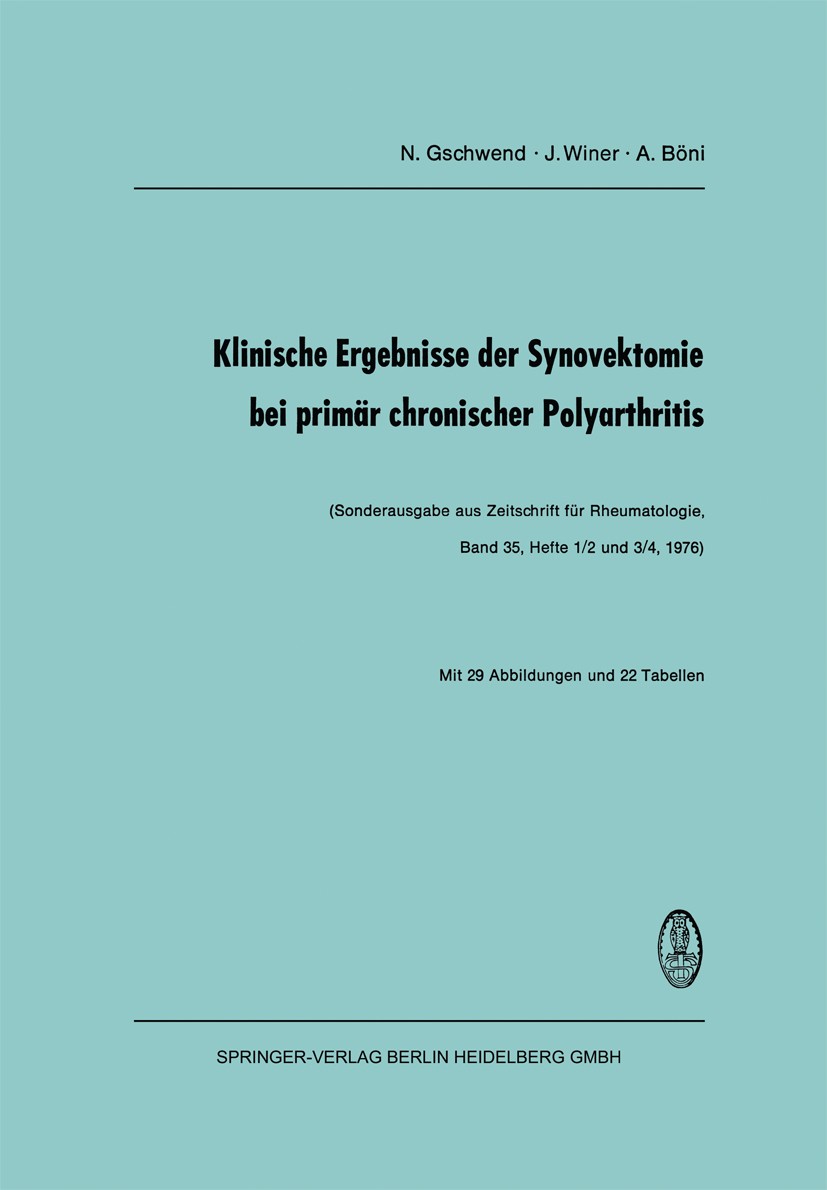 Titlebook: Klinische Ergebnisse der Synovektomie bei primär chronischer Polyarthritis; N. Gschwend,J. Winer,A. Böni Book 1976 Springer-Verlag Berlin Titlebook: Klinische Ergebnisse der Synovektomie bei primär chronischer Polyarthritis; N. Gschwend,J. Winer,A. Böni Book 1976 Springer-Verlag Berlin