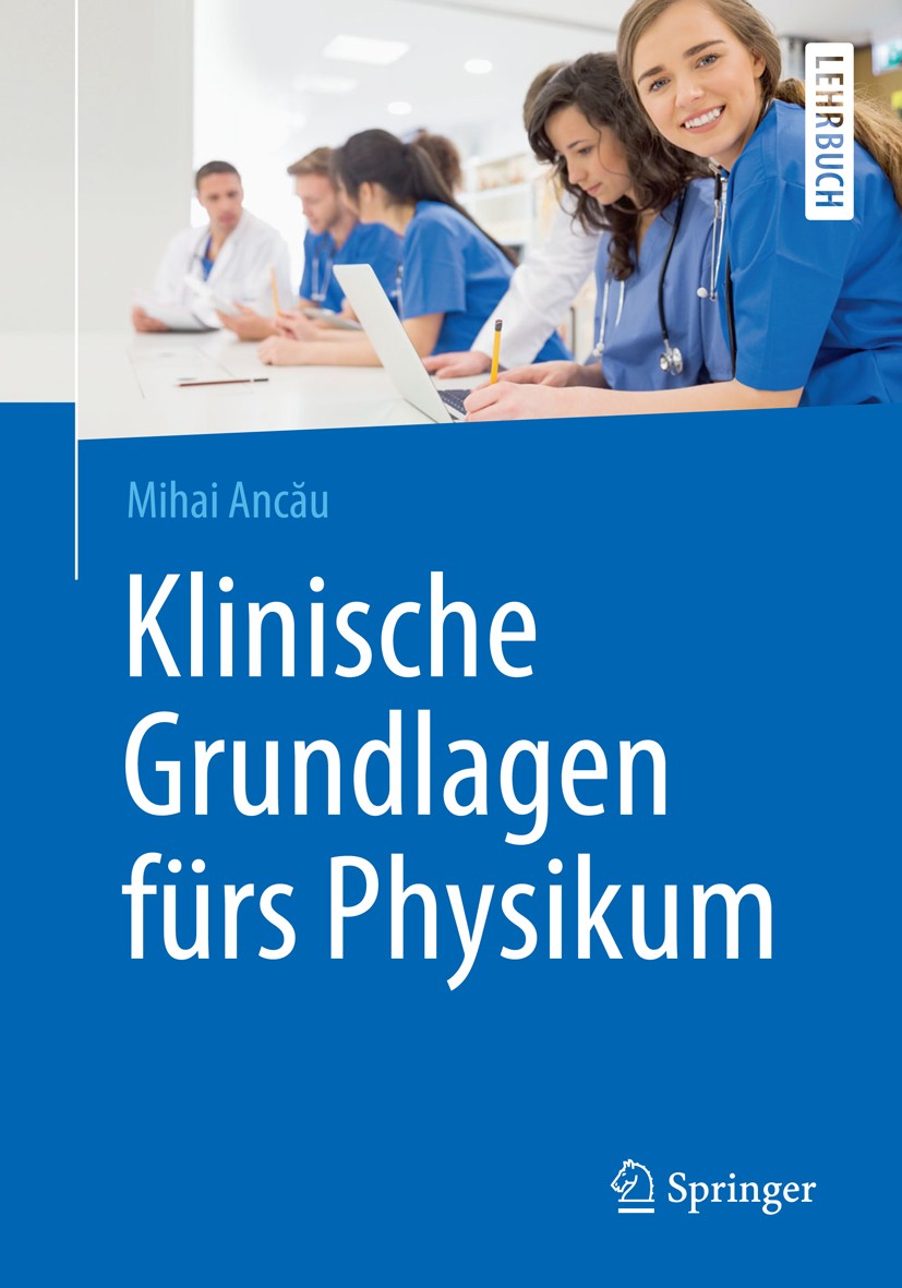 Titlebook: Klinische Grundlagen fürs Physikum; Mihai Ancău Textbook 2016 Springer-Verlag Berlin Heidelberg 2016 Examen.Innere Medizin.Klinische Konze Titlebook: Klinische Grundlagen fürs Physikum; Mihai Ancău Textbook 2016 Springer-Verlag Berlin Heidelberg 2016 Examen.Innere Medizin.Klinische Konze