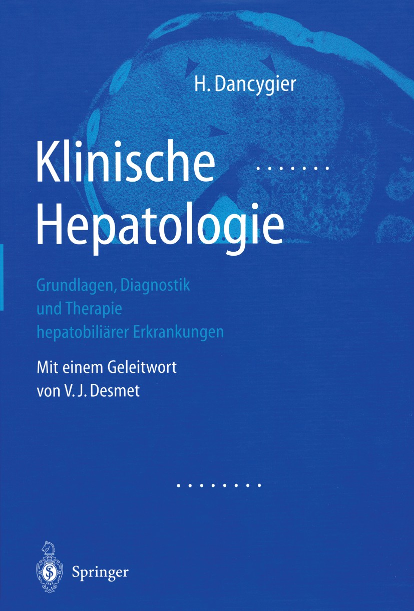 Titlebook: Klinische Hepatologie; Grundlagen, Diagnosi Henryk Dancygier Book 2003 Springer-Verlag Berlin Heidelberg 2003 Embryo.Erkrankungen der Galle Titlebook: Klinische Hepatologie; Grundlagen, Diagnosi Henryk Dancygier Book 2003 Springer-Verlag Berlin Heidelberg 2003 Embryo.Erkrankungen der Galle