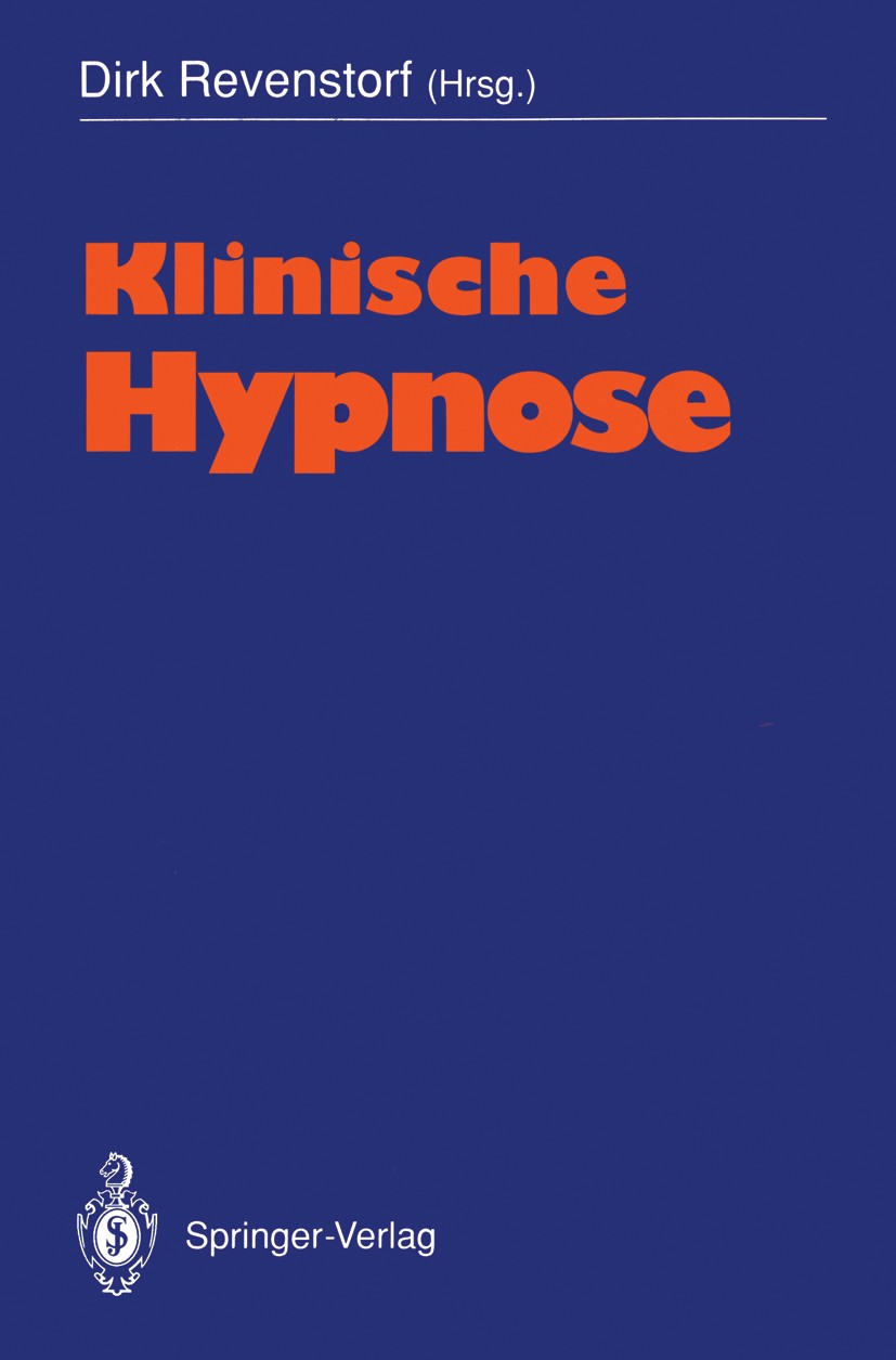 Titlebook: Klinische Hypnose; Dirk Revenstorf Book 19901st edition Springer-Verlag Berlin Heidelberg 1990 Elektroenzephalografie (EEG).Hypnose.Hypnot Titlebook: Klinische Hypnose; Dirk Revenstorf Book 19901st edition Springer-Verlag Berlin Heidelberg 1990 Elektroenzephalografie (EEG).Hypnose.Hypnot