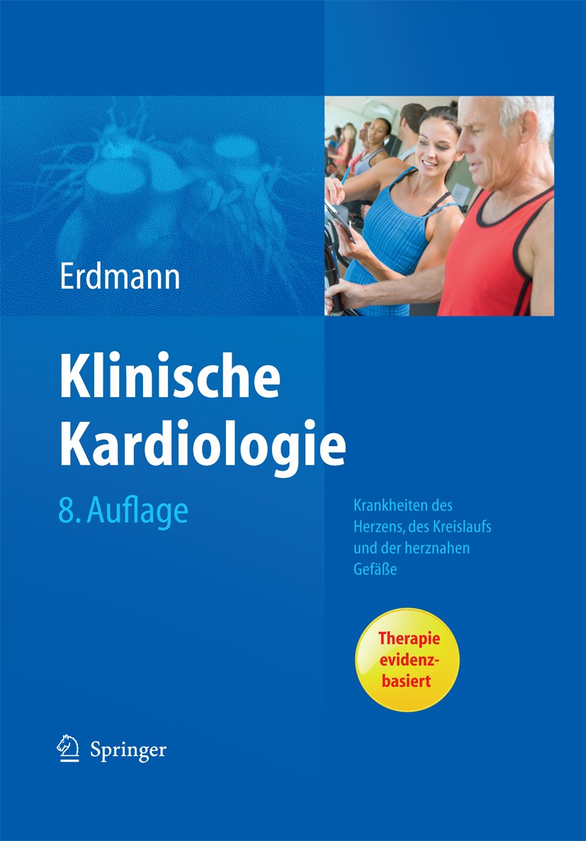 Titlebook: Klinische Kardiologie; Krankheiten des Herz Erland Erdmann Book 20118th edition Springer-Verlag Berlin Heidelberg 2011 Gefäße.Herz.Kardiolo Titlebook: Klinische Kardiologie; Krankheiten des Herz Erland Erdmann Book 20118th edition Springer-Verlag Berlin Heidelberg 2011 Gefäße.Herz.Kardiolo