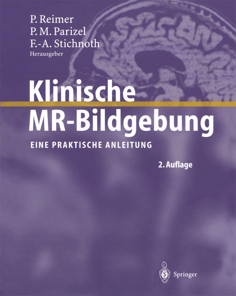 Titlebook: Klinische MR-Bildgebung; Eine praktische Anle Peter Reimer,Paul M. Parizel,Falko-A. Stichnoth Book 20032nd edition Springer-Verlag Berlin H Titlebook: Klinische MR-Bildgebung; Eine praktische Anle Peter Reimer,Paul M. Parizel,Falko-A. Stichnoth Book 20032nd edition Springer-Verlag Berlin H