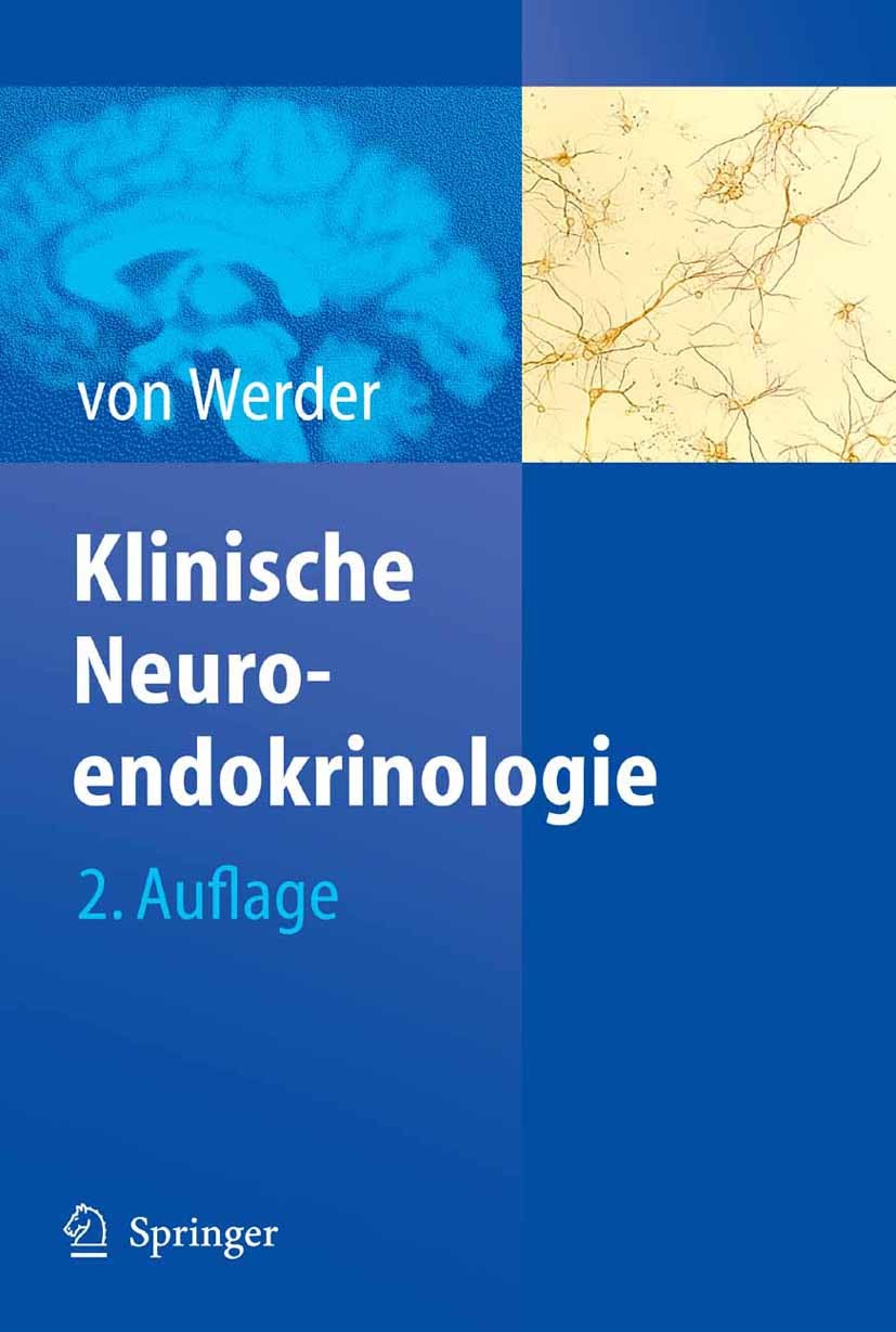 Titlebook: Klinische Neuroendokrinologie; Klaus Werder Book 2005Latest edition Springer-Verlag Berlin Heidelberg 2005 Anamnese.Anatomie.Endokrinologi Titlebook: Klinische Neuroendokrinologie; Klaus Werder Book 2005Latest edition Springer-Verlag Berlin Heidelberg 2005 Anamnese.Anatomie.Endokrinologi