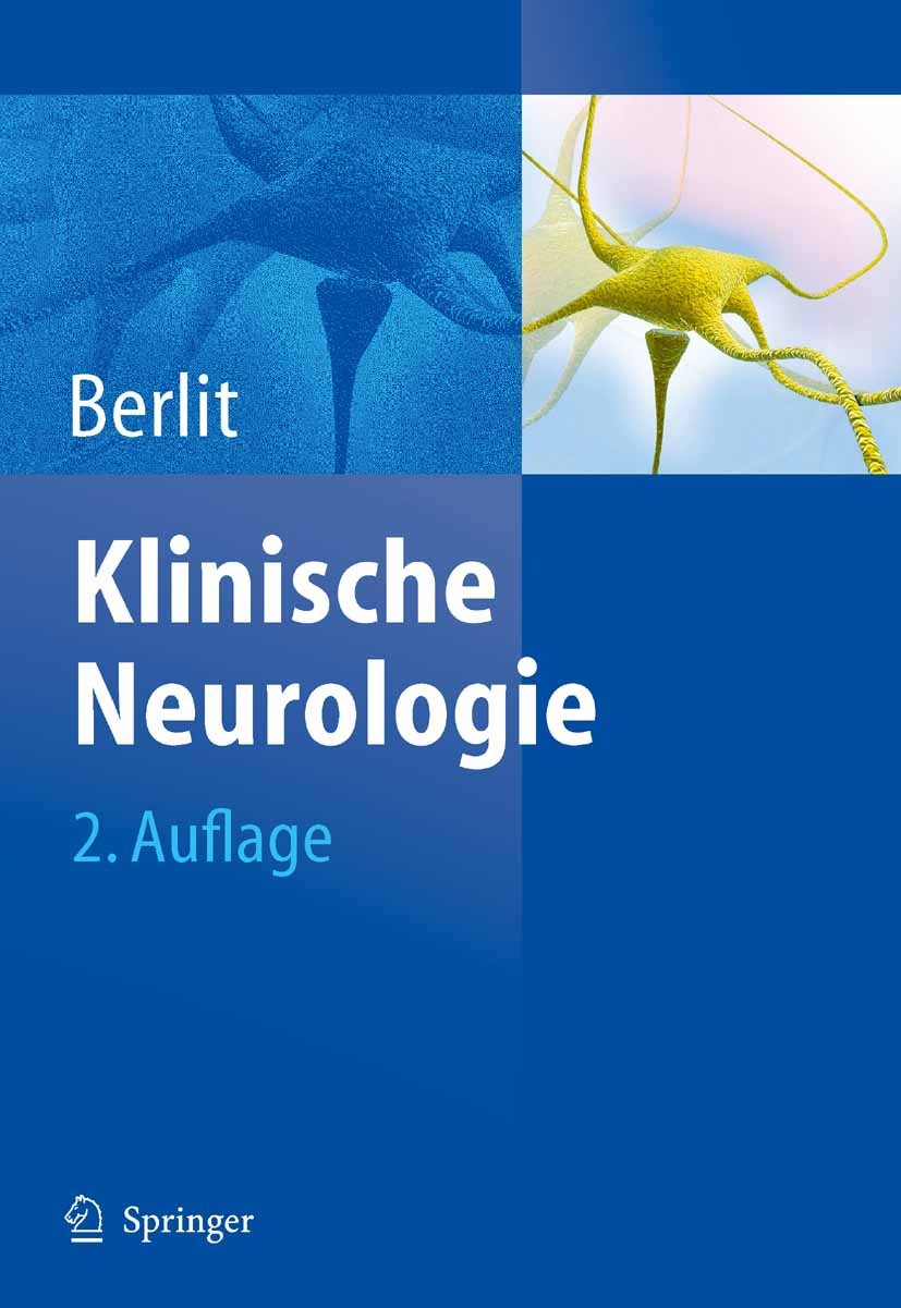 Titlebook: Klinische Neurologie; Peter Berlit Book 20062nd edition Springer-Verlag Berlin Heidelberg 2006 Epilepsie.Hirnnerven.Multiple Sklerose.Musk Titlebook: Klinische Neurologie; Peter Berlit Book 20062nd edition Springer-Verlag Berlin Heidelberg 2006 Epilepsie.Hirnnerven.Multiple Sklerose.Musk