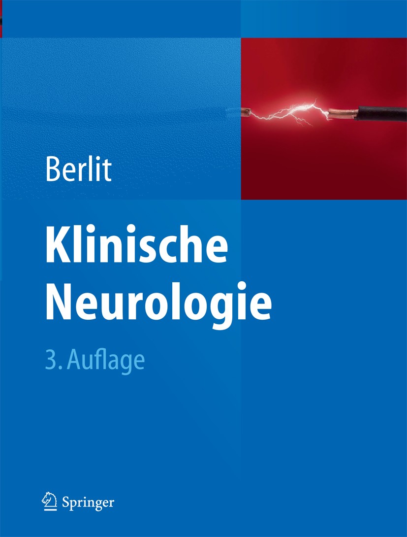 Titlebook: Klinische Neurologie; Peter Berlit Book 20123rd edition Der/die Herausgeber bzw. der/die Autor(en), exklusiv lizenziert an Springer-Verlag Titlebook: Klinische Neurologie; Peter Berlit Book 20123rd edition Der/die Herausgeber bzw. der/die Autor(en), exklusiv lizenziert an Springer-Verlag