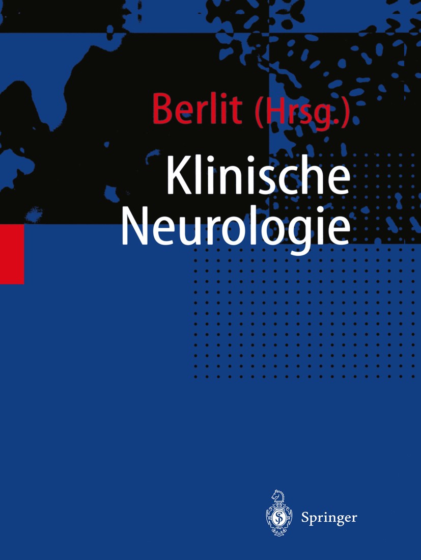 Titlebook: Klinische Neurologie; Peter Berlit Book 19991st edition Springer-Verlag Berlin Heidelberg 1999 Epilepsie.Hirnnerven.Multiple Sklerose.Nerv Titlebook: Klinische Neurologie; Peter Berlit Book 19991st edition Springer-Verlag Berlin Heidelberg 1999 Epilepsie.Hirnnerven.Multiple Sklerose.Nerv