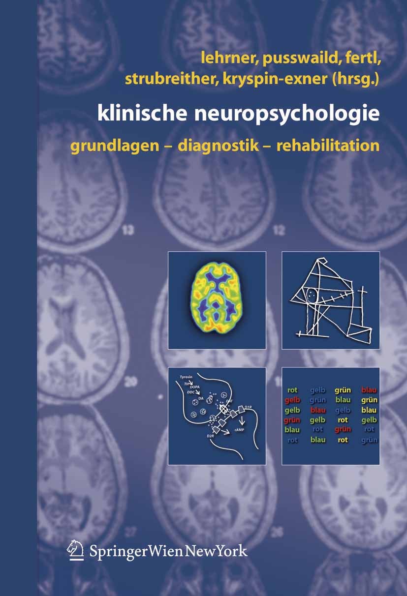 Titlebook: Klinische Neuropsychologie; Grundlagen – Diagnos Johann Lehrner,Gisela Pusswald,Wilhelm Strubreithe Textbook 20061st edition The Editor(s) Titlebook: Klinische Neuropsychologie; Grundlagen – Diagnos Johann Lehrner,Gisela Pusswald,Wilhelm Strubreithe Textbook 20061st edition The Editor(s)