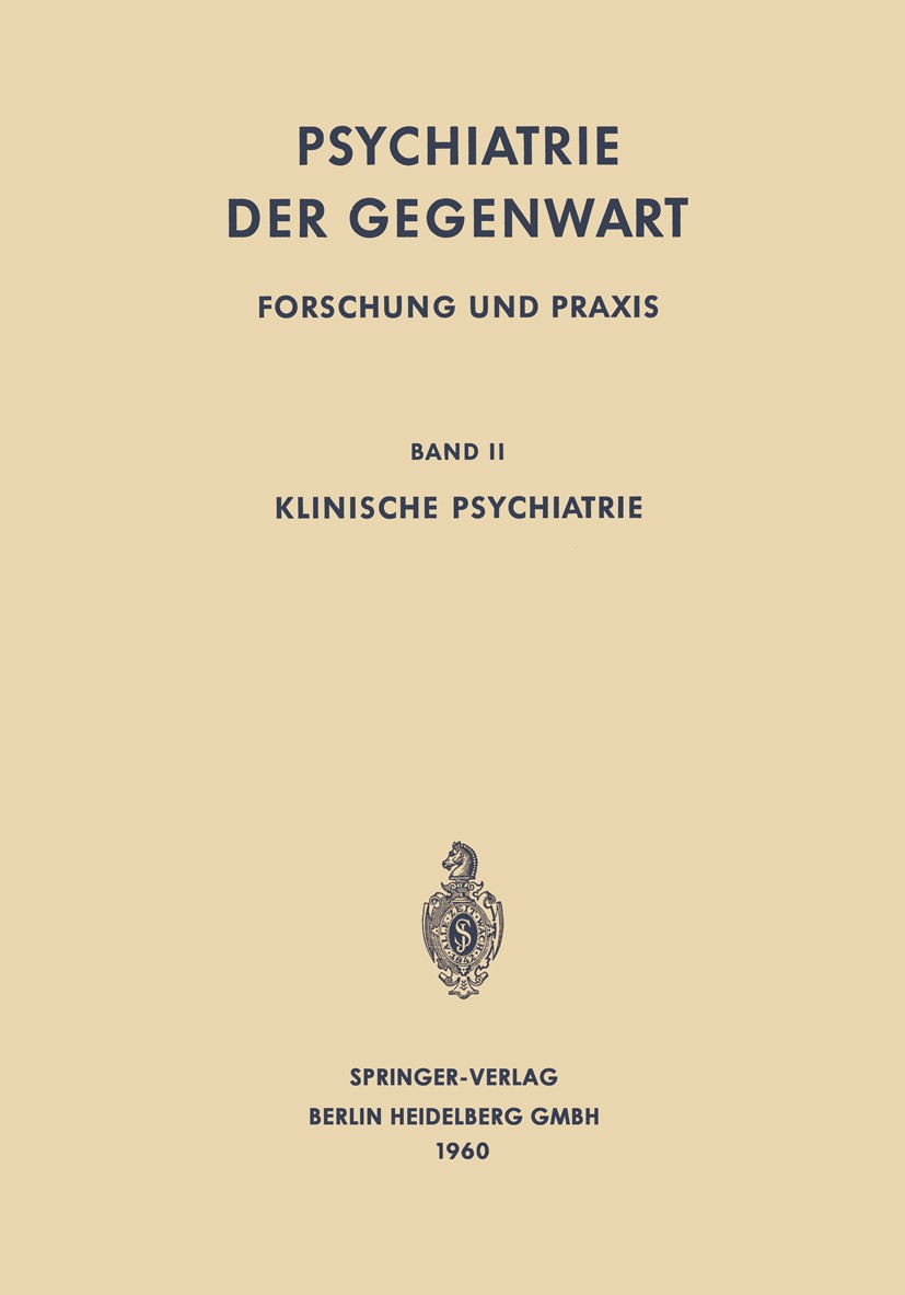 Titlebook: Klinische Psychiatrie; Cl. E. Benda,H. Binder,R. Wyss Book 19601st edition Springer-Verlag Berlin Heidelberg 1960 Abgrenzung.Epilepsie.Neu Titlebook: Klinische Psychiatrie; Cl. E. Benda,H. Binder,R. Wyss Book 19601st edition Springer-Verlag Berlin Heidelberg 1960 Abgrenzung.Epilepsie.Neu