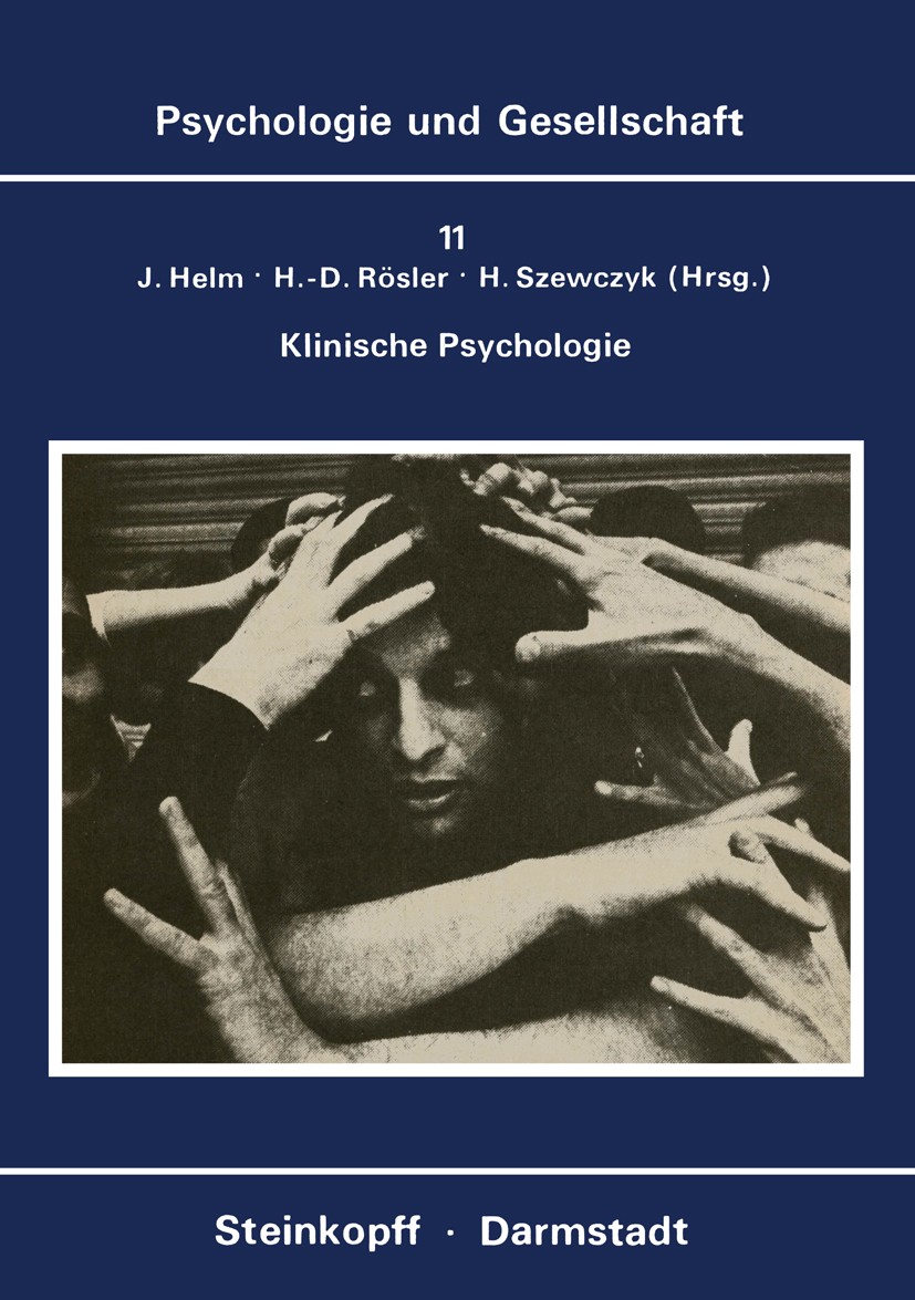 Titlebook: Klinische Psychologie; Theoretische und Ide Johannes Helm,Hans-Dieter Rösler,Hans Szewczyk Book 1979 VEB Deutscher Verlag der Wissenschafte Titlebook: Klinische Psychologie; Theoretische und Ide Johannes Helm,Hans-Dieter Rösler,Hans Szewczyk Book 1979 VEB Deutscher Verlag der Wissenschafte
