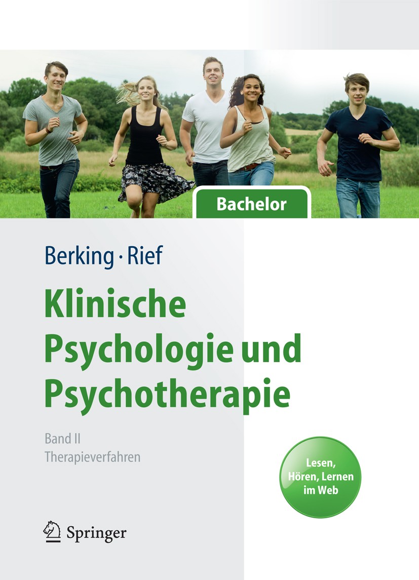 Titlebook: Klinische Psychologie und Psychotherapie für Bachelor; Band II: Therapiever Matthias Berking,Winfried Rief Textbook 2012 Springer-Verlag Be Titlebook: Klinische Psychologie und Psychotherapie für Bachelor; Band II: Therapiever Matthias Berking,Winfried Rief Textbook 2012 Springer-Verlag Be