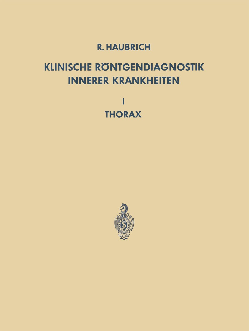 Titlebook: Klinische Röntgendiagnostik Innerer Krankheiten; I Thorax H. Anacker,R. Haubrich,Richard Haubrich (Apl. Prof Book 1963 Springer-Verlag Berl Titlebook: Klinische Röntgendiagnostik Innerer Krankheiten; I Thorax H. Anacker,R. Haubrich,Richard Haubrich (Apl. Prof Book 1963 Springer-Verlag Berl