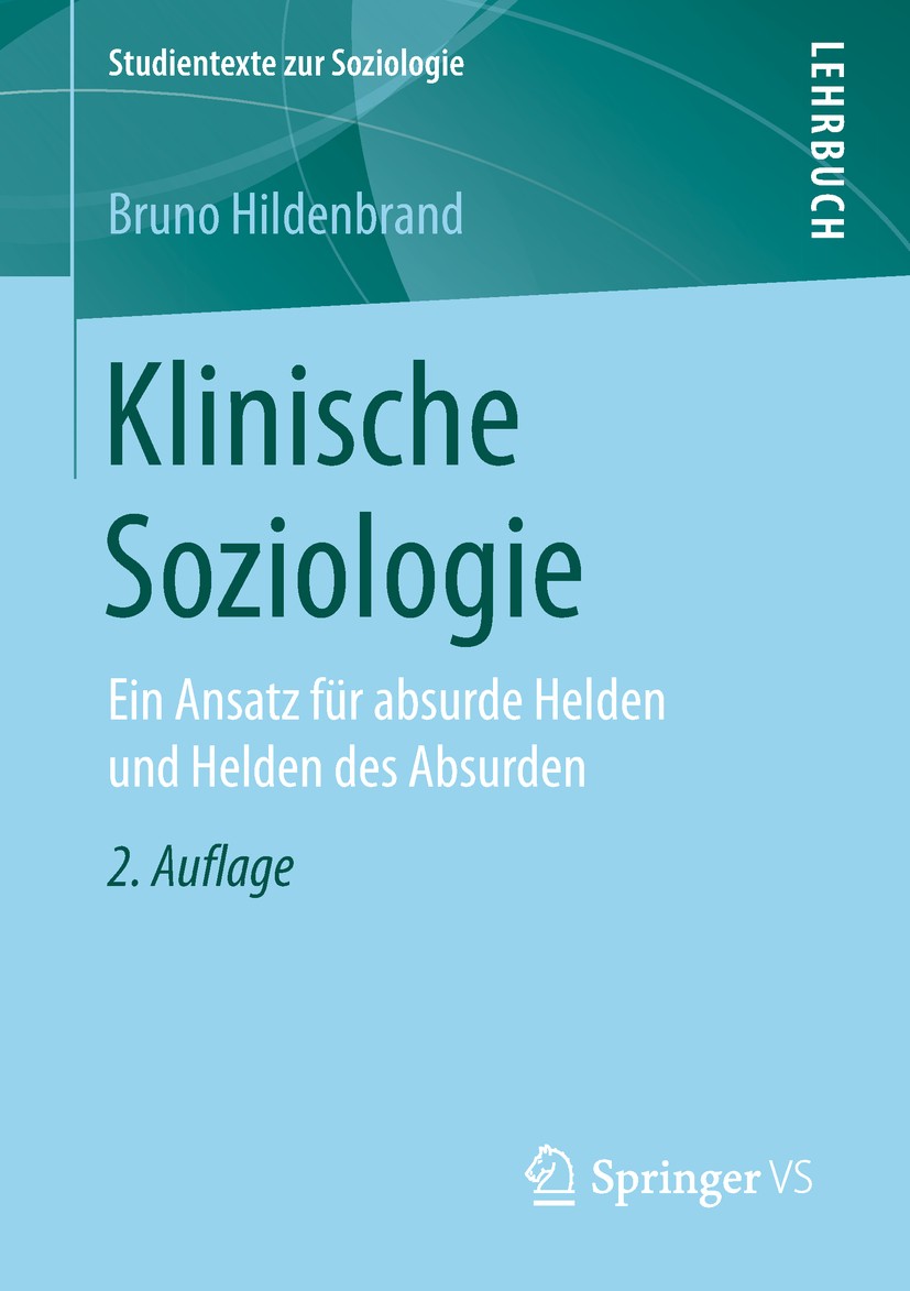 Titlebook: Klinische Soziologie; Ein Ansatz für absur Bruno Hildenbrand Textbook 2019Latest edition Springer Fachmedien Wiesbaden GmbH, ein Teil von S Titlebook: Klinische Soziologie; Ein Ansatz für absur Bruno Hildenbrand Textbook 2019Latest edition Springer Fachmedien Wiesbaden GmbH, ein Teil von S