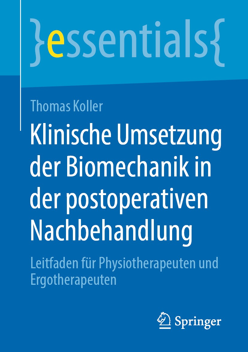 Titlebook: Klinische Umsetzung der Biomechanik in der postoperativen Nachbehandlung; Leitfaden für Physio Thomas Koller Book 2020 Springer Fachmedien Titlebook: Klinische Umsetzung der Biomechanik in der postoperativen Nachbehandlung; Leitfaden für Physio Thomas Koller Book 2020 Springer Fachmedien