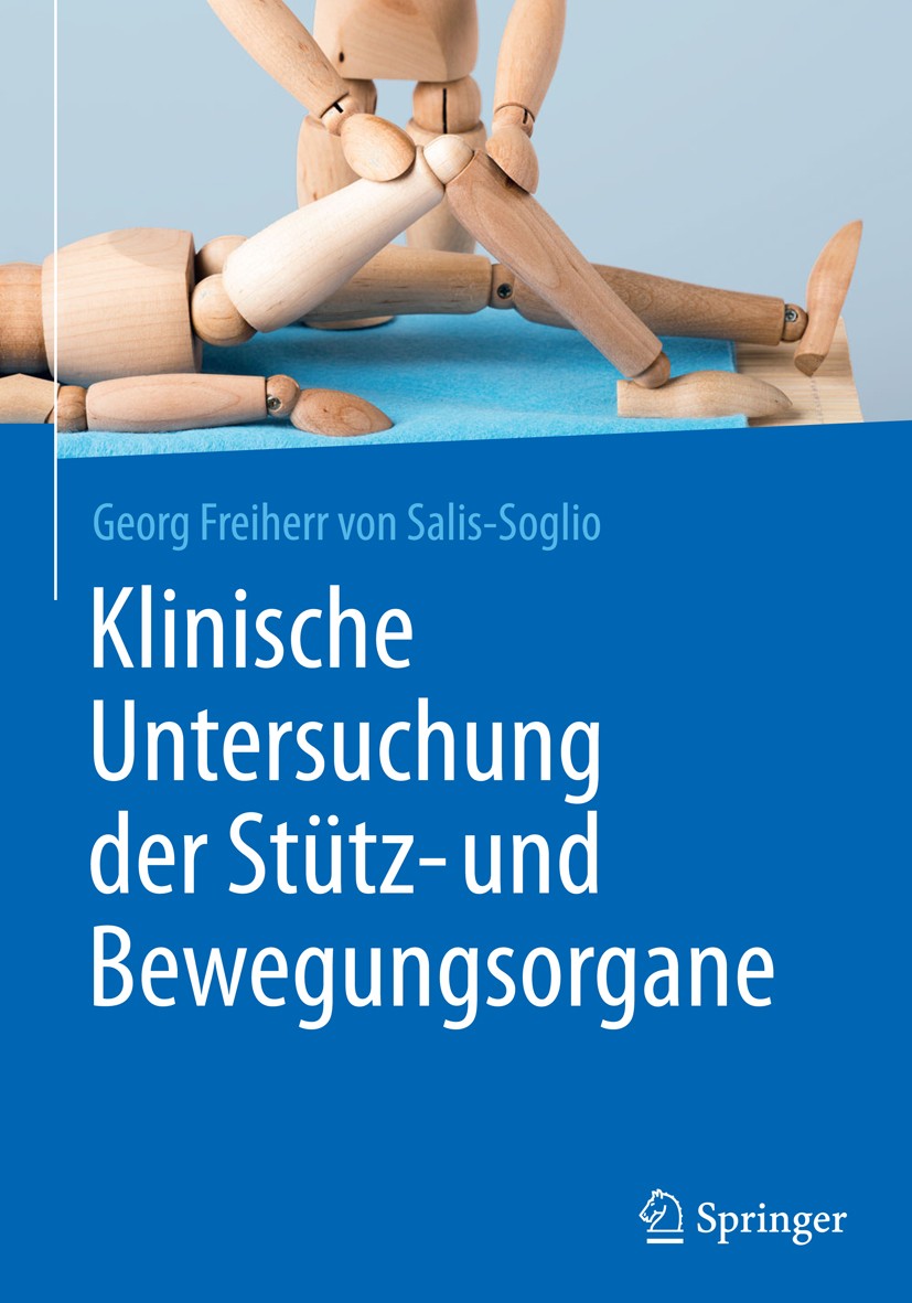 Titlebook: Klinische Untersuchung der Stütz- und Bewegungsorgane; Georg Freiherr Salis-Soglio Book 2015 Springer-Verlag Berlin Heidelberg 2015 Diagno Titlebook: Klinische Untersuchung der Stütz- und Bewegungsorgane; Georg Freiherr Salis-Soglio Book 2015 Springer-Verlag Berlin Heidelberg 2015 Diagno