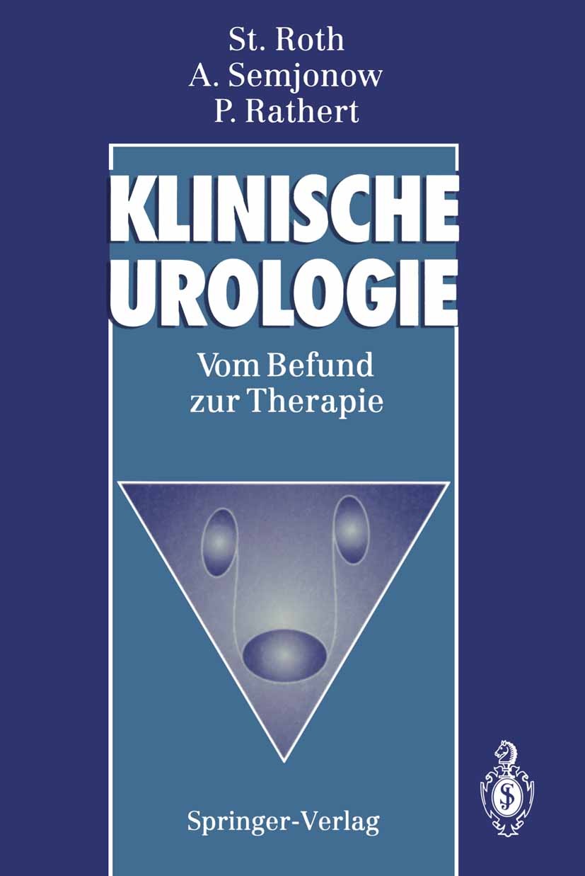 Titlebook: Klinische Urologie; Vom Befund zur Thera Stephan Roth,Axel Semjonow,Peter Rathert Book 19931st edition Springer-Verlag Berlin Heidelberg 19 Titlebook: Klinische Urologie; Vom Befund zur Thera Stephan Roth,Axel Semjonow,Peter Rathert Book 19931st edition Springer-Verlag Berlin Heidelberg 19