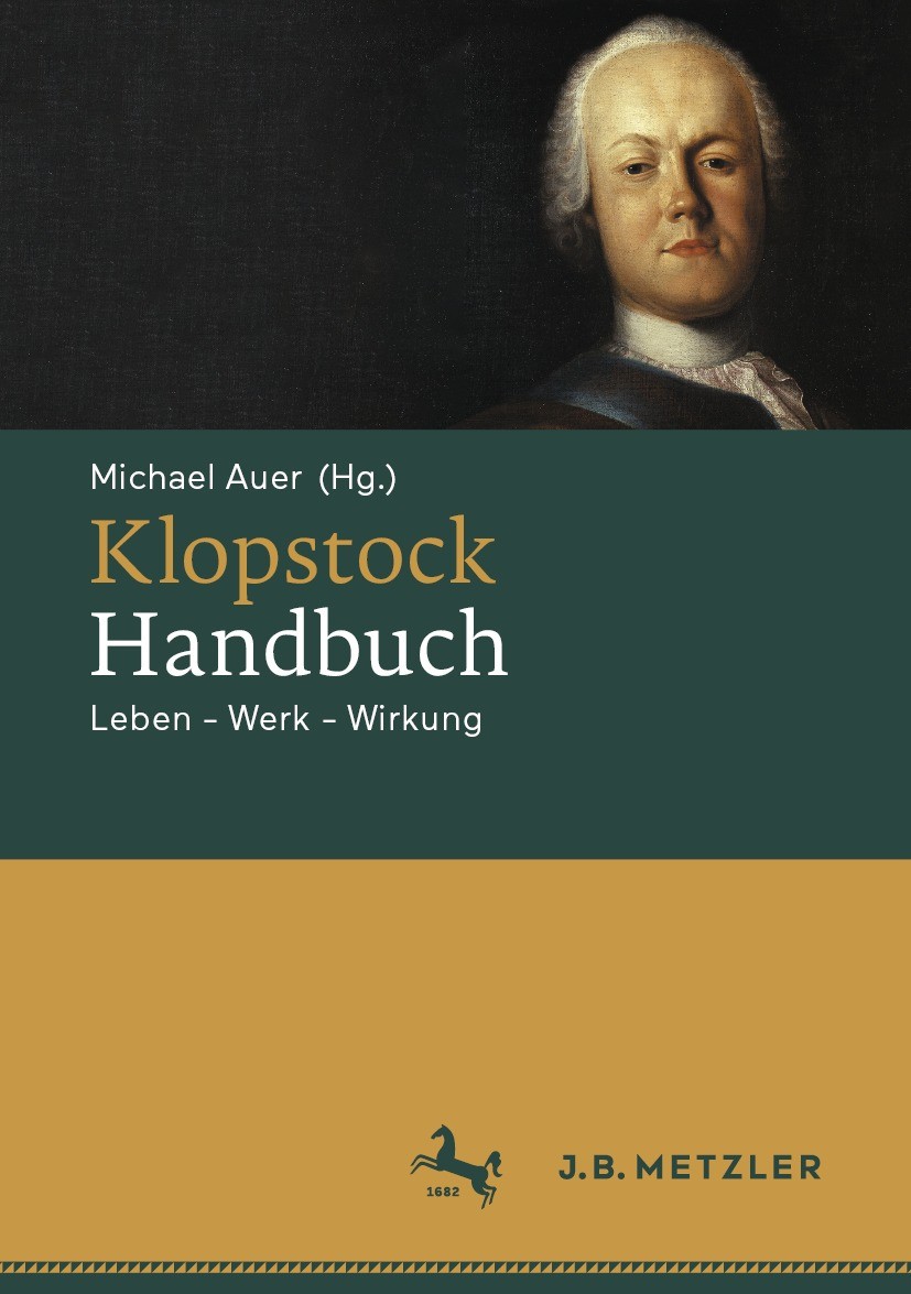 Titlebook: Klopstock-Handbuch; Leben - Werk - Wirku Michael Auer Book 2023 Springer-Verlag GmbH Deutschland, ein Teil von Springer Nature 2023 Friedri Titlebook: Klopstock-Handbuch; Leben - Werk - Wirku Michael Auer Book 2023 Springer-Verlag GmbH Deutschland, ein Teil von Springer Nature 2023 Friedri