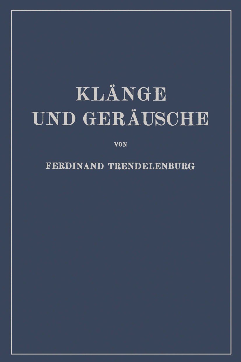 Titlebook: Klänge und Geräusche; Methoden und Ergebni Ferdinand Trendelenburg Book 1935 Julius Springer in Berlin 1935 Akustik.Musik.Physik.Reflexion. Titlebook: Klänge und Geräusche; Methoden und Ergebni Ferdinand Trendelenburg Book 1935 Julius Springer in Berlin 1935 Akustik.Musik.Physik.Reflexion.