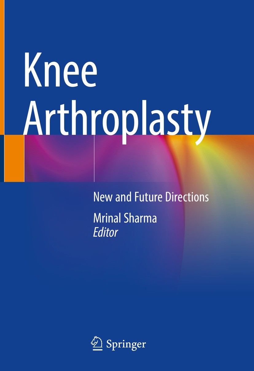 Titlebook: Knee Arthroplasty; New and Future Direc Mrinal Sharma Book 2022 The Editor(s) (if applicable) and The Author(s), under exclusive license to Titlebook: Knee Arthroplasty; New and Future Direc Mrinal Sharma Book 2022 The Editor(s) (if applicable) and The Author(s), under exclusive license to