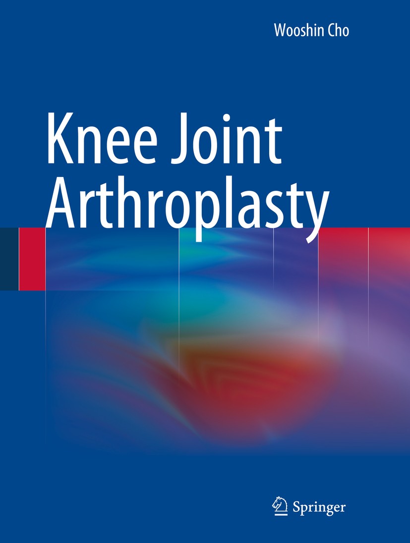 Titlebook: Knee Joint Arthroplasty; Wooshin Cho Book 2014 Springer-Verlag Berlin Heidelberg 2014 Arthroplasty.Knee Surgery.TKA.Total Knee Arthroplast Titlebook: Knee Joint Arthroplasty; Wooshin Cho Book 2014 Springer-Verlag Berlin Heidelberg 2014 Arthroplasty.Knee Surgery.TKA.Total Knee Arthroplast