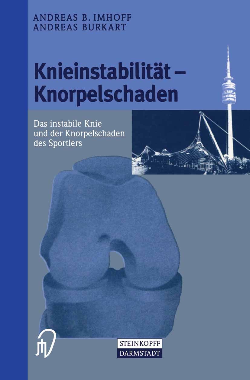 Titlebook: Knieinstabilität und Knorpelschaden; Das instabile Knie u Andreas B. Imhoff,Andreas Burkart Book 1998 Springer-Verlag Berlin Heidelberg 199 Titlebook: Knieinstabilität und Knorpelschaden; Das instabile Knie u Andreas B. Imhoff,Andreas Burkart Book 1998 Springer-Verlag Berlin Heidelberg 199