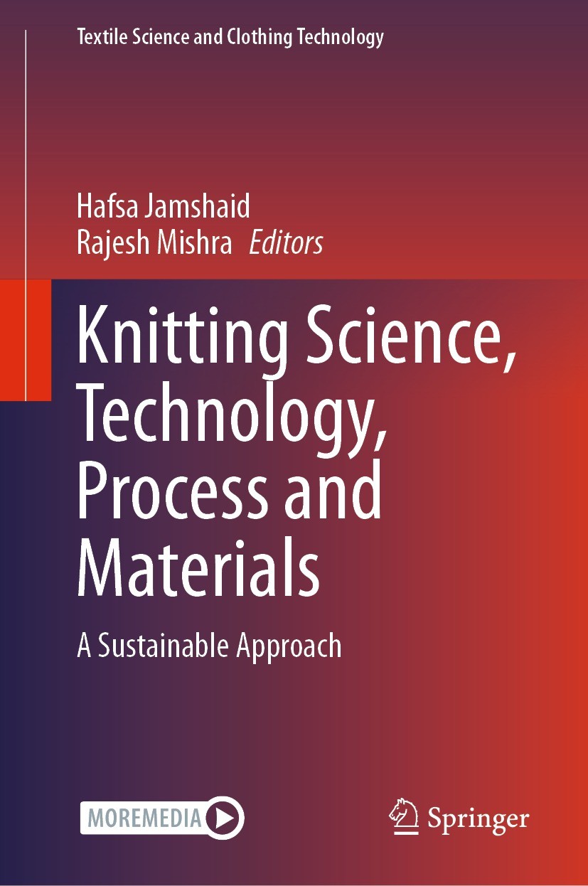 Titlebook: Knitting Science, Technology, Process and Materials; A Sustainable Approa Hafsa Jamshaid,Rajesh Mishra Book 2024 The Editor(s) (if applicab Titlebook: Knitting Science, Technology, Process and Materials; A Sustainable Approa Hafsa Jamshaid,Rajesh Mishra Book 2024 The Editor(s) (if applicab