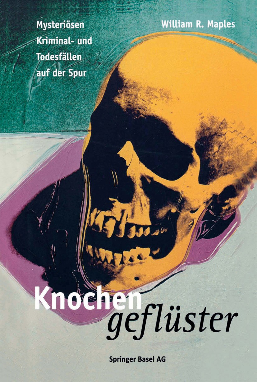 Titlebook: Knochengeflüster; Mysteriösen Kriminal Katrin Welge,William R. Maples,Michael Browning Book 1996 Springer Basel AG 1996 Arbeit.Gerichtsmedi Titlebook: Knochengeflüster; Mysteriösen Kriminal Katrin Welge,William R. Maples,Michael Browning Book 1996 Springer Basel AG 1996 Arbeit.Gerichtsmedi