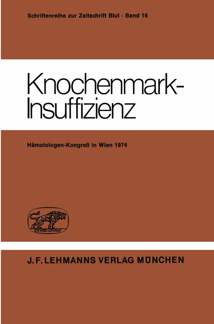 Titlebook: Knochenmark-Insuffizienz; Berichtsband des Deu H. Heimpel,D. Huhn,G. Ruhenstroth-Bauer Conference proceedings 1975 J. F. Lehmanns Verlag Mü Titlebook: Knochenmark-Insuffizienz; Berichtsband des Deu H. Heimpel,D. Huhn,G. Ruhenstroth-Bauer Conference proceedings 1975 J. F. Lehmanns Verlag Mü