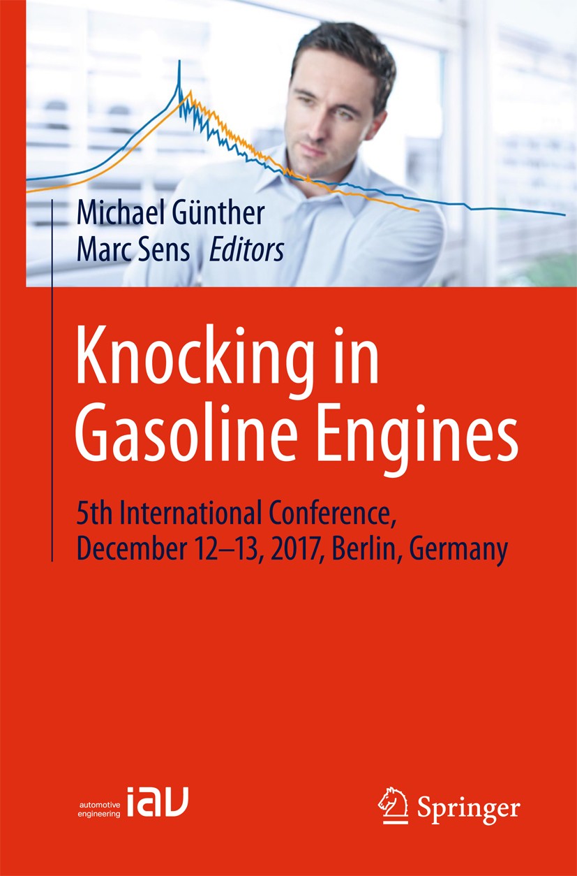 Titlebook: Knocking in Gasoline Engines; 5th International Co Michael Günther,Marc Sens Conference proceedings 2018 Springer International Publishing Titlebook: Knocking in Gasoline Engines; 5th International Co Michael Günther,Marc Sens Conference proceedings 2018 Springer International Publishing