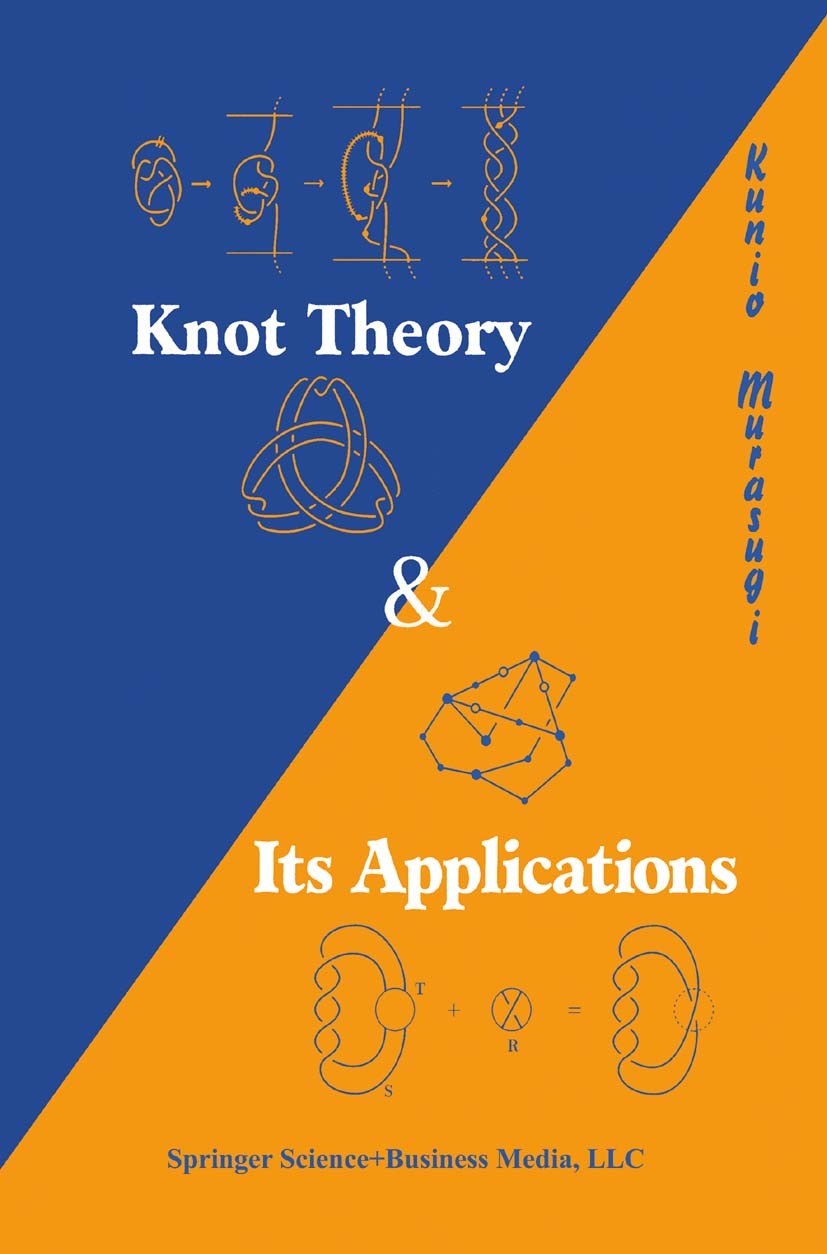 Titlebook: Knot Theory and Its Applications; Kunio Murasugi Textbook 1996 Springer Science+Business Media New York 1996 Algebraic topology.Knot invar Titlebook: Knot Theory and Its Applications; Kunio Murasugi Textbook 1996 Springer Science+Business Media New York 1996 Algebraic topology.Knot invar