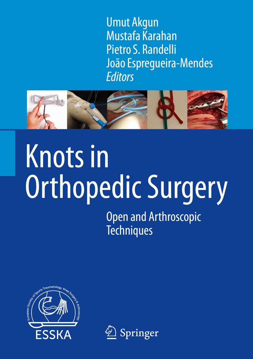 Titlebook: Knots in Orthopedic Surgery; Open and Arthroscopi Umut Akgun,Mustafa Karahan,João Espregueira-Mendes Book 2018 Springer-Verlag GmbH Germany Titlebook: Knots in Orthopedic Surgery; Open and Arthroscopi Umut Akgun,Mustafa Karahan,João Espregueira-Mendes Book 2018 Springer-Verlag GmbH Germany