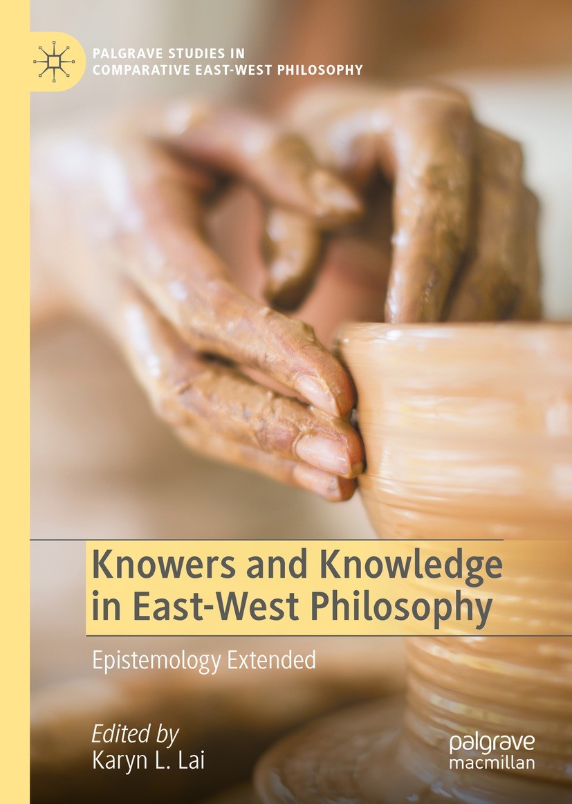 Titlebook: Knowers and Knowledge in East-West Philosophy; Epistemology Extende Karyn L. Lai Book 2022 The Editor(s) (if applicable) and The Author(s), Titlebook: Knowers and Knowledge in East-West Philosophy; Epistemology Extende Karyn L. Lai Book 2022 The Editor(s) (if applicable) and The Author(s),